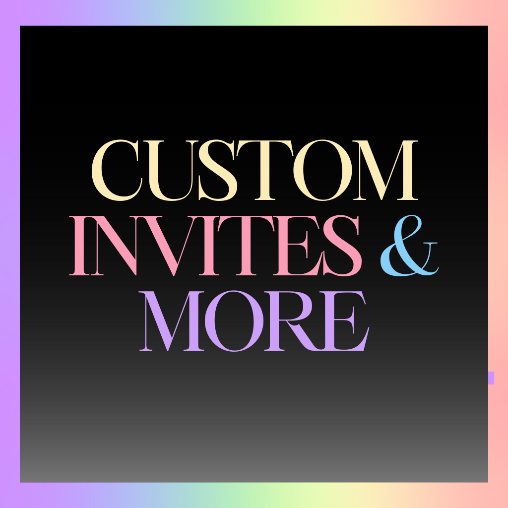 Custom Invites & More